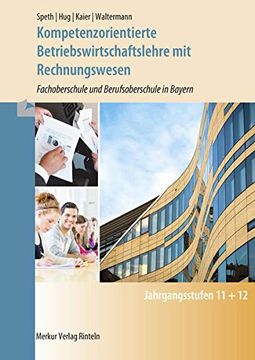 portada Kompetenzorientierte Betriebswirtschaftslehre mit Rechnungswesen. Bayern: Fachoberschule und Berufsoberschule (in German)