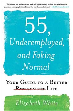portada 55, Underemployed, and Faking Normal: Your Guide to a Better Life (en Inglés)