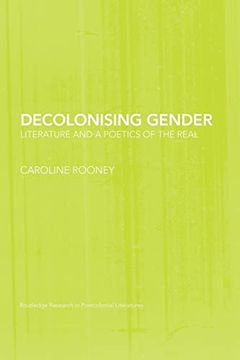 portada Decolonising Gender: Literature and a Poetics of the Real (en Inglés)