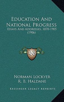 portada education and national progress: essays and addresses, 1870-1905 (1906) (en Inglés)