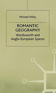 portada Romantic Geography: Wordsworth and Anglo-European Spaces (Romanticism in Perspective: Texts, Cultures, Histories) (en Inglés)