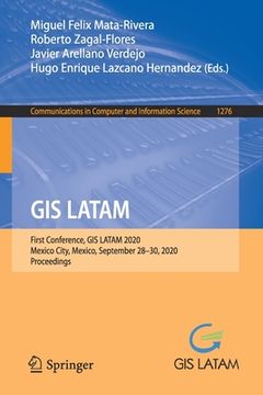 portada GIS Latam: First Conference, GIS Latam 2020, Mexico City, Mexico, September 28-30, 2020, Proceedings