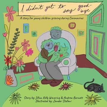 portada I Didn't Get to Say Good-bye: A story for young children grieving during Coronavirus (en Inglés)