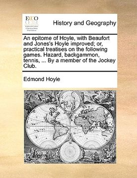 portada an  epitome of hoyle, with beaufort and jones's hoyle improved; or, practical treatises on the following games. hazard, backgammon, tennis, ... by a m