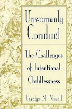 portada unwomanly conduct: the challenges of intentional childlessness (in English)