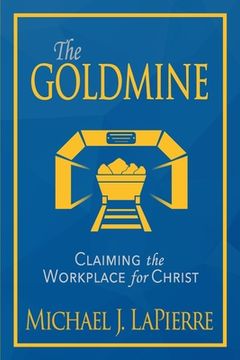portada The Goldmine: Claiming the Workplace for Christ