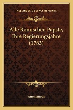 portada Alle Romischen Papste, Ihre Regierungsjahre (1783) (in German)