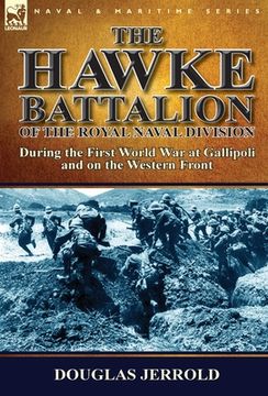 portada The Hawke Battalion of the Royal Naval Division-During the First World War at Gallipoli and on the Western Front (in English)