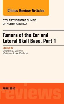 portada Tumors of the ear and Lateral Skull Base: Part 1, an Issue of Otolaryngologic Clinics of North America (Volume 48-2) (The Clinics: Internal Medicine, Volume 48-2)
