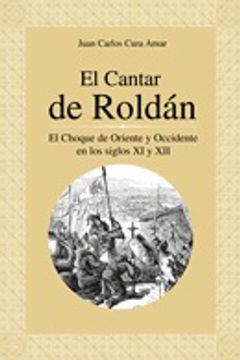 portada El Cantar de Roldán: El Choque de Oriente y Occidente en los Siglos xi y xii (in Spanish)