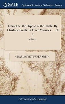 portada Emmeline, the Orphan of the Castle. By Charlotte Smith. In Three Volumes. ... of 3; Volume 2 (en Inglés)