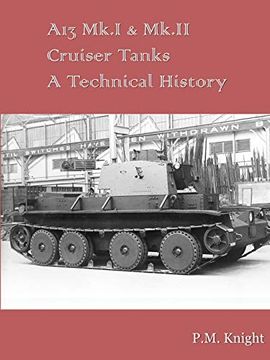 portada A13 Mk. I & Mk. Ii Cruiser Tanks a Technical History (en Inglés)