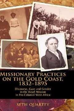 portada missionary practices on the gold coast, 1832-1895: discourse, gaze and gender in the basel mission in pre-colonial west africa (en Inglés)