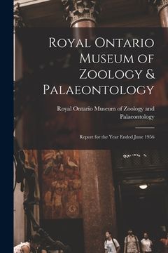 portada Royal Ontario Museum of Zoology & Palaeontology: Report for the Year Ended June 1956 (en Inglés)