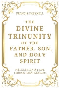 portada The Divine Trinunity of the Father, Son, and Holy Spirit (en Inglés)