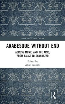portada Arabesque Without End: Across Music and the Arts, From Faust to Shahrazad (Music and Visual Culture) (en Inglés)