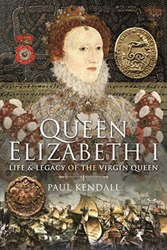 portada Queen Elizabeth I: Life and Legacy of the Virgin Queen (en Inglés)
