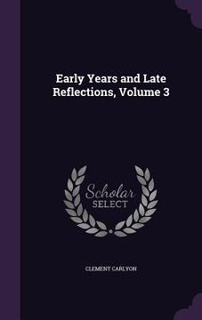 portada Early Years and Late Reflections, Volume 3 (en Inglés)
