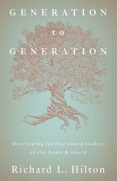 portada Generation to Generation: Developing faithful young leaders in the home & church (en Inglés)