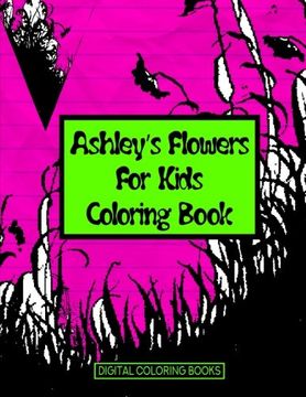 portada Ashley's Flowers For Kids Coloring Book