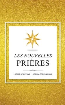 portada Les Nouvelles Prières: Sur la Base de la loi de L'univers (en Francés)