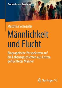 portada Mã¤Nnlichkeit und Flucht: Biographische Perspektiven auf die Lebensgeschichten aus Eritrea Geflã¼Chteter Mã¤Nner: 79 (Geschlecht und Gesellschaft, 79) [Soft Cover ] (in German)