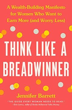 portada Think Like a Breadwinner: A Wealth-Building Manifesto for Women who Want to Earn More (And Worry Less) (in English)