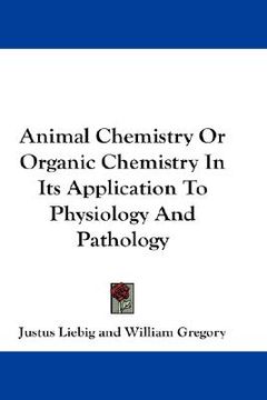 portada animal chemistry or organic chemistry in its application to physiology and pathology