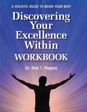 portada Discovering Your Excellence Within: Workbook: A Holistic Guide To Being Your Best (en Inglés)