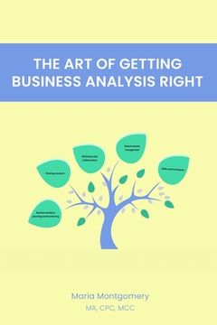 portada The Art of Getting Business Analysis Right (en Inglés)