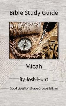 portada Bible Study Guide -- Micah: Good Questions Have Small Groups Talking (en Inglés)