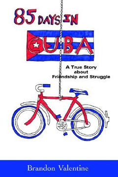 portada 85 days in cuba: a true story about friendship and struggle (en Inglés)