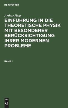 portada Arthur Haas: Einfã Â¼Hrung in die Theoretische Physik mit Besonderer Berã Â¼Cksichtigung Ihrer Modernen Probleme. Band 1 (German Edition) [Hardcover ] (en Alemán)