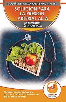 portada Solución Para la Presión Sanguínea: 30 Alimentos Naturales Comprobados Para Controlar, Bajar la Presión Arterial Alta sin Medicación (Libro en Español