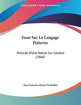 portada Essai Sur Le Langage Poitevin: Precede D'Une Notice Sur L'Auteur (1866) (in French)