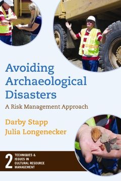 portada Avoiding Archaeological Disasters: Risk Management for Heritage Professionals: 0 (Techniques & Issues in Cultural Resource Management) (in English)