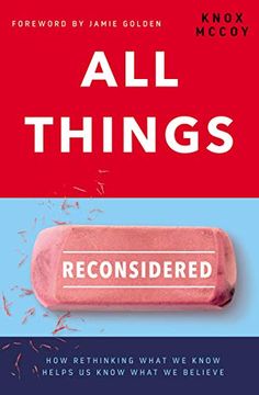 portada All Things Reconsidered: How Rethinking What we Know Helps us Know What we Believe (en Inglés)