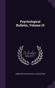 portada Psychological Bulletin, Volume 15 (en Inglés)