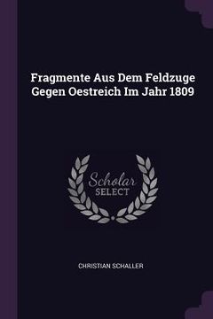 portada Fragmente Aus Dem Feldzuge Gegen Oestreich Im Jahr 1809 (en Inglés)