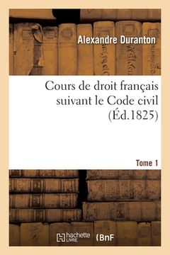 portada Cours de Droit Français Suivant Le Code Civil. Tome 1 (en Francés)