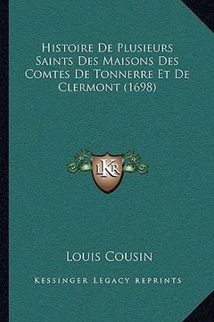 portada Histoire de Plusieurs Saints Des Maisons Des Comtes de Tonnerre Et de Clermont (1698) (en Francés)