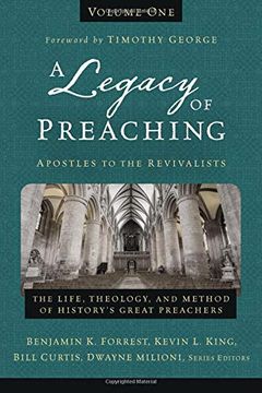 portada A Legacy of Preaching, Volume One---Apostles to the Revivalists: The Life, Theology, and Method of History's Great Preachers (Legacy of Preaching Volume 1) (en Inglés)