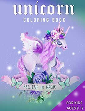 portada Unicorn Coloring Book for Kids Ages 8-12: Believe in Magic (in English)