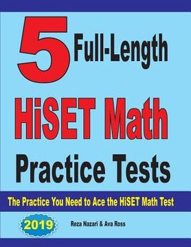 portada 5 Full-Length HiSET Math Practice Tests: The Practice You Need to Ace the HiSET Math Test (in English)