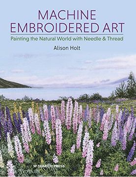 portada Machine Embroidered Art: Painting the Natural World With Needle & Thread 