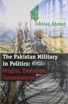 portada The Pakistan Military in Politics: Origins, Evolution, Consequences