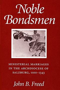 portada Noble Bondsmen: Ministerial Marriages in the Archdiocese of Salzburg, 1100–1343 (en Inglés)