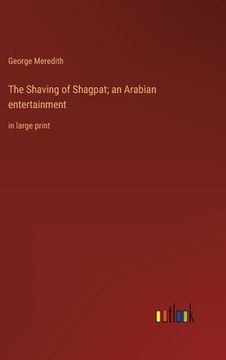 portada The Shaving of Shagpat; an Arabian entertainment: in large print (en Inglés)