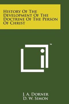 portada History of the Development of the Doctrine of the Person of Christ (en Inglés)