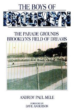 portada the boys of brooklyn: the parade grounds: brooklyn's field of dreams (en Inglés)